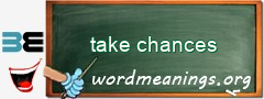 WordMeaning blackboard for take chances